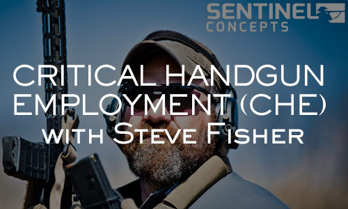 CRITICAL HANDGUN EMPLOYMENT (CHE) with Steve Fisher