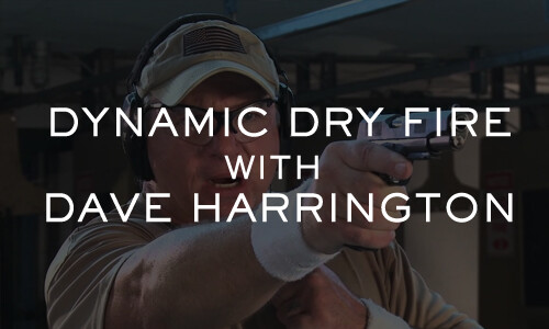 DYNAMIC DRY FIRE WITH DAVE HARRINGTON